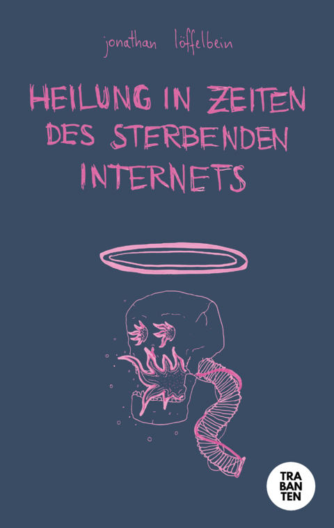 Heilung in Zeiten des sterbenden Internets - Jonathan L&ouml;ffelbein
