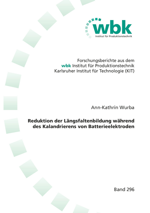 Reduktion der L&auml;ngsfaltenbildung w&auml;hrend des Kalandrierens von Batterieelektroden - Ann-Kathrin Wurba
