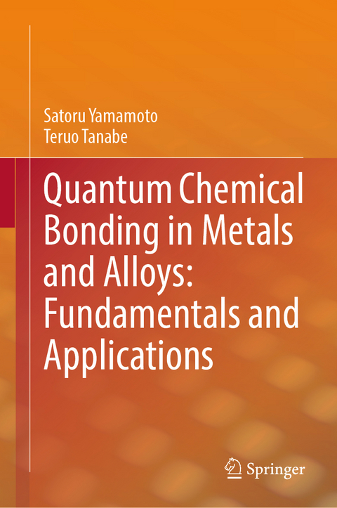 Quantum Chemical Bonding in Metals and Alloys: Fundamentals and Applications - Satoru Yamamoto, Teruo Tanabe