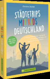 St&auml;dtetrips mit Kids Deutschland - Christine Jaschek