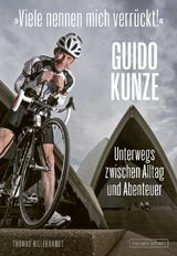 &raquo;Viele nennen mich verr&uuml;ckt!&laquo; - Thomas Hillebrandt, Guido Kunze