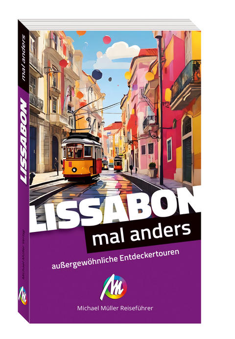Lissabon - mal anders MICHAEL M&Uuml;LLER REISEF&Uuml;HRER - Johannes Beck