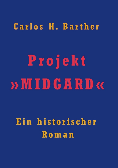 Projekt &raquo;MIDGARD&laquo; - Carlos H. Barther