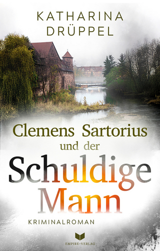 Clemens Sartorius und der schuldige Mann: Kriminalroman | Der spannende 2. Fall der Clemens-Sartorius-Krimireihe