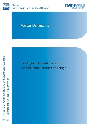 Identifying Security Issues in the Industrial Internet of Things - Markus Dahlmanns
