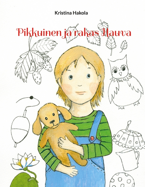Pikkuinen ja rakas Hauva - Kristina Hakola