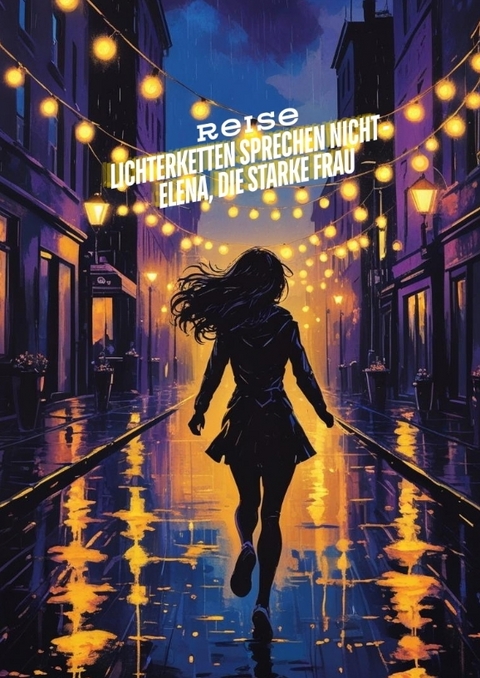 Lichterketten sprechen nicht - Elena, die starke Frau* - Sylvia M&uuml;ller