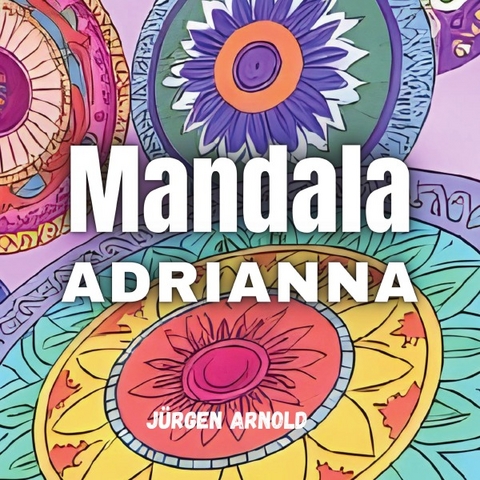 Mandala Adrianna - J&uuml;rgen Arnold