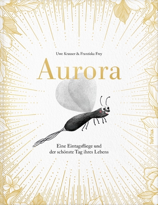 Aurora – Eine Eintagsfliege und der schönste Tag ihres Lebens