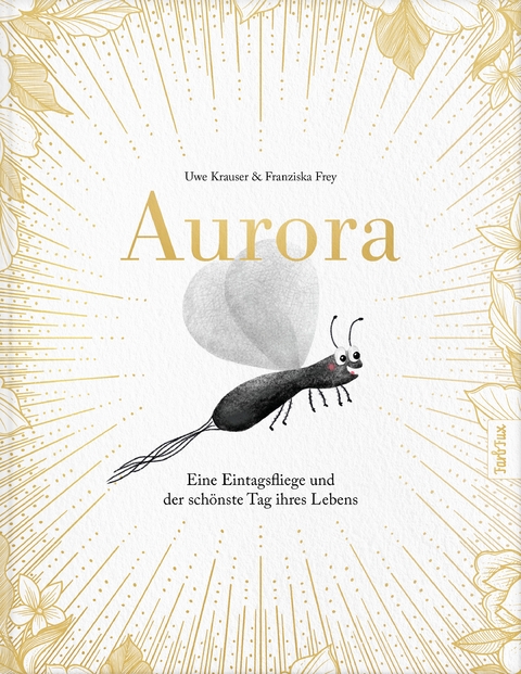 Aurora &ndash; Eine Eintagsfliege und der sch&ouml;nste Tag ihres Lebens - Uwe Krauser