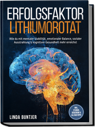 Erfolgsfaktor Lithiumorotat: Wie du mit mentaler Stabilität, emotionaler Balance, sozialer Ausstrahlung & kognitiver Gesundheit mehr erreichst – inkl. Studien, Dosierung & Alltagstipps