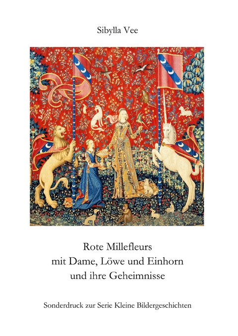 Rote Millefleurs mit Dame, L&ouml;we und Einhorn und ihre Geheimnisse - Sibylla Vee