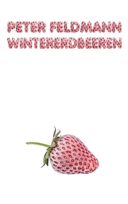 Wintererdbeeren - Peter Feldmann