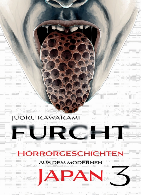 Furcht: Horrorgeschichten aus dem modernen Japan 03 - Juoku Kawakami