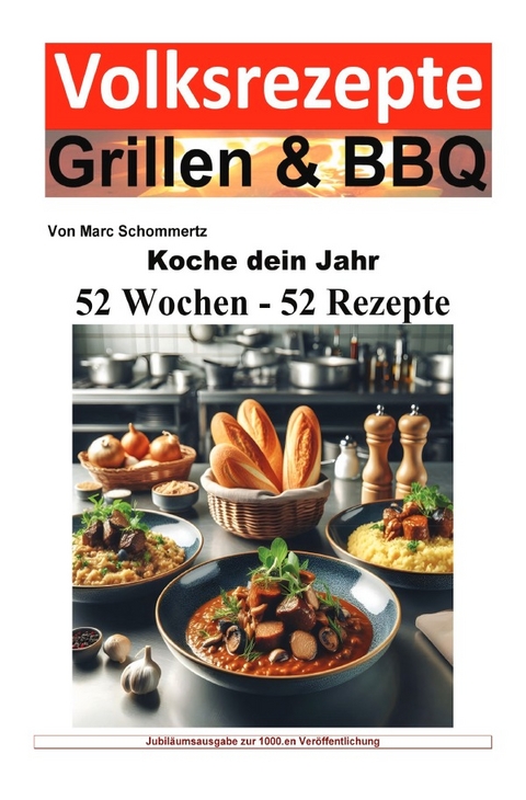 Koche dein Jahr - 52 Wochen - 52 Rezepte - Marc Schommertz