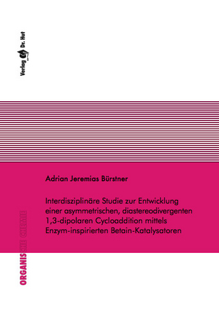 Interdisziplinäre Studie zur Entwicklung einer asymmetrischen, diastereodivergenten 1,3-dipolaren Cycloaddition mittels Enzym-inspirierten Betain-Katalysatoren