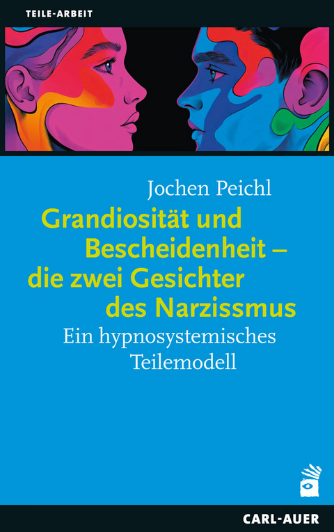 Grandiosit&auml;t und Bescheidenheit &ndash; die zwei Gesichter des Narzissmus - Jochen Peichl