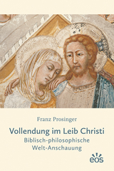 Vollendung im Leib Christi - Franz Prosinger