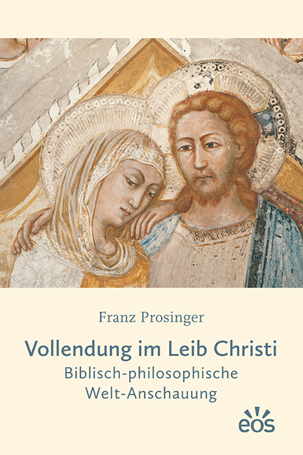 Vollendung im Leib Christi - Franz Prosinger