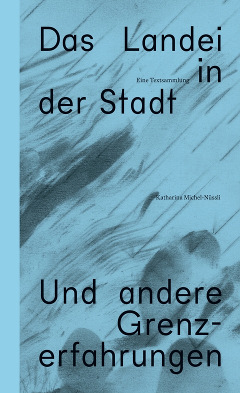 Das Landei in der Stadt - Katharina Michel-N&uuml;ssli
