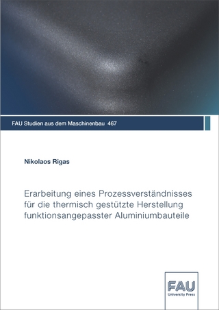 Erarbeitung eines Prozessverständnisses für die thermisch gestützte Herstellung funktionsangepasster Aluminiumbauteile