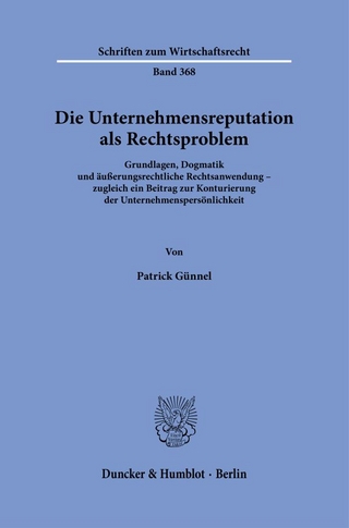 Die Unternehmensreputation als Rechtsproblem