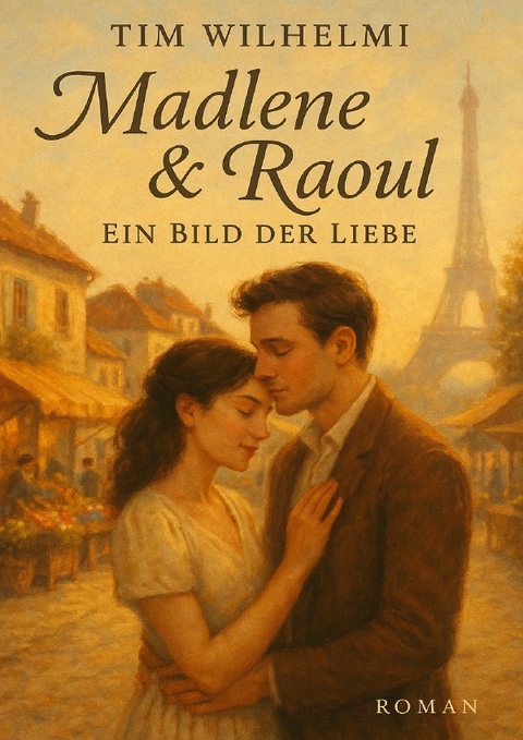 Madlene &amp; Raoul Ein Bild der Liebe - Tim Wilhelmi