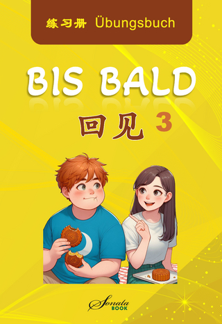 Chinesisch für Fortgeschrittene: Bis Bald 3 Übungsbuch