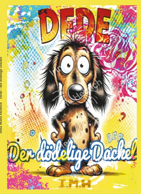 Dede - der d&ouml;delige Dackel (Hardcover-Version) - Irina Maria Hedrich