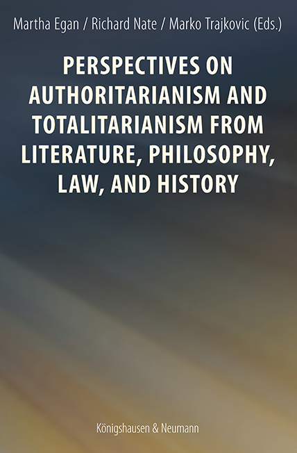Perspectives on Authoritarianism and Totalitarianism from Literature, Philosophy, Law, and History - 