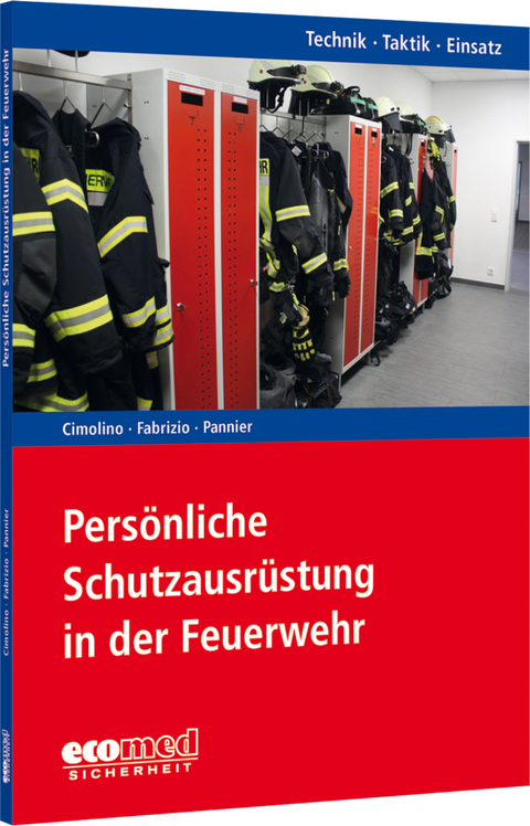 Pers&ouml;nliche Schutzausr&uuml;stung in der Feuerwehr - Ulrich Cimolino, Manuel Fabrizio, Christian Pannier