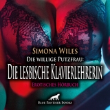 Die willige Putzfrau: Die lesbische Klavierlehrerin | Erotik Audio Story | Erotisches H&ouml;rbuch Audio-CD - Simona Wiles