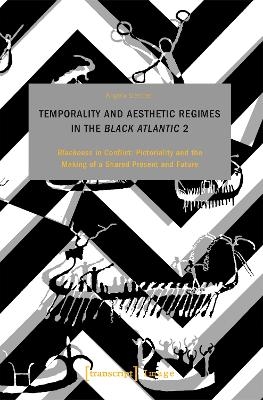 Temporality and Aesthetic Regimes in the ›Black Atlantic‹ 2