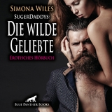 SugerDaddys: Die wilde Geliebte | Erotik Audio Story | Erotisches H&ouml;rbuch Audio-CD - Simona Wiles