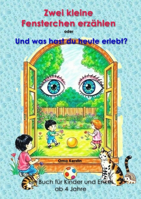 Zwei kleine Fensterchen erz&auml;hlen oder Und was hast du heute erlebt - Oma Kerstin