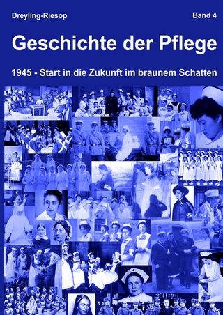 Geschichte der Pflege / Geschichte der Pflege - Band 4