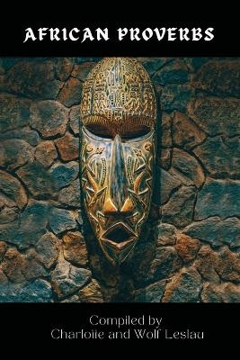 African Proverbs by Charlotte and Wolf Leslau - Charlotte Leslau, Wolf Leslau