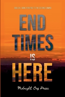 End Times is Here -  Midnight Cry Press