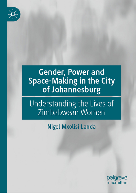 Gender, Power and Space-Making in the City of Johannesburg - Nigel Mxolisi Landa