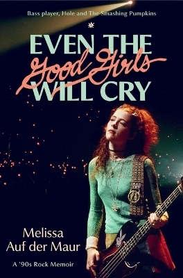 Even the Good Girls Will Cry - Melissa Auf Der Maur