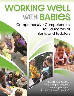 Working Well with Babies - Claire D. Vallotton, Holly Brophy-Herb, Lori Roggman, Rachel Chazan-Cohen
