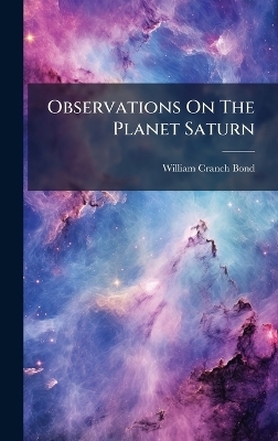 Observations On The Planet Saturn - William Cranch Bond