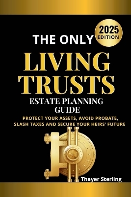 The Only Living Trusts Estate Planning Guide - Thayer Sterling