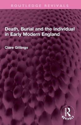 Death, Burial and the Individual in Early Modern England