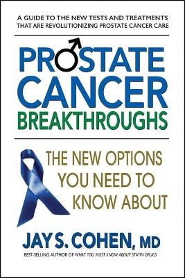 Prostate Cancer Breakthroughs - Jay S. Cohen