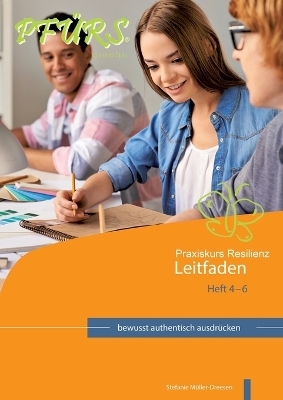 Praxiskurs Resilienz - Leitfaden 4 - 6 - Stefanie M&uuml;ller-Dreesen