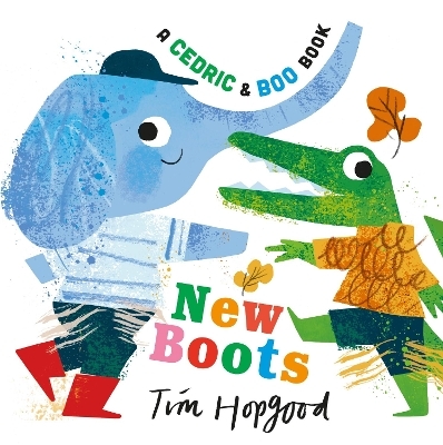 A Cedric and Boo Book: New Boots - Tim Hopgood