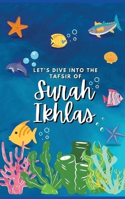 Let's Dive Into the Tafsir of Surah Ikhlas