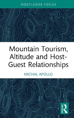 Mountain Tourism, Altitude and Host-Guest Relationships - Michal Apollo