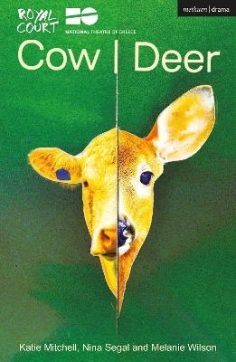 Cow / Deer - Katie Mitchell, Nina Segal, Melanie Wilson